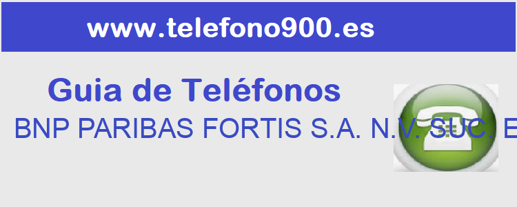 Telefono de  BNP PARIBAS FORTIS S.A. N.V. SUC. ESPAÑA
